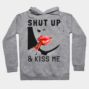 Shut Up And Kiss Me Hoodie